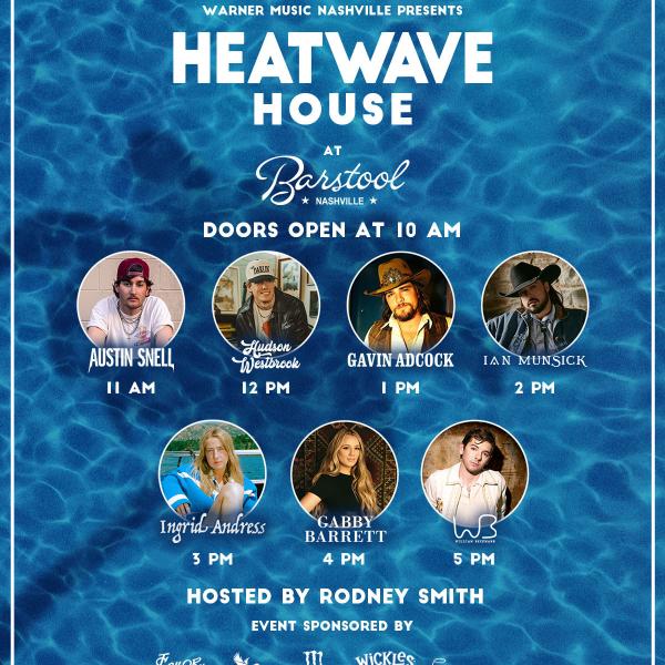 WARNER MUSIC NASHVILLE’S HEATWAVE HOUSE RETURNS TO CMA FEST ON JUNE 5 IN PARTNERSHIP WITH BARSTOOL NASHVILLE