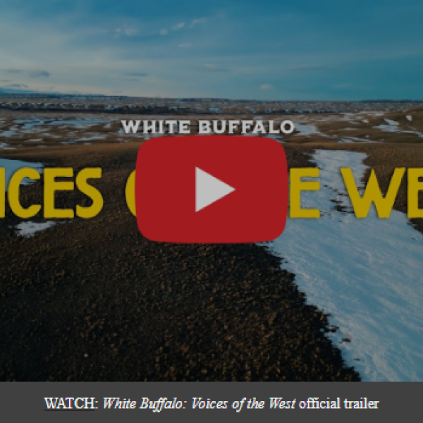 IAN MUNSICK’S WHITE BUFFALO: VOICES OF THE WEST DOCUMENTARY GARNERS CRITICAL ACCLAIM w/  AWARDS RECOGNITION